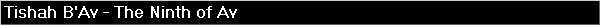 Tishah B�Av - The Ninth of Av