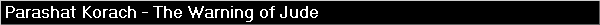 Parashat Korach - The Warning of Jude